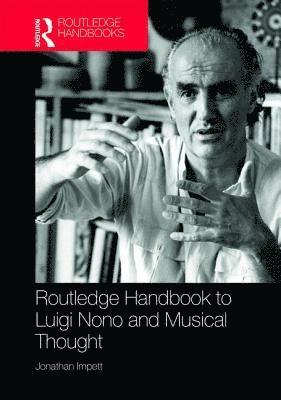 Routledge Handbook to Luigi Nono and Musical Thought 1