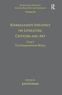 bokomslag Volume 12, Tome I: Kierkegaard's Influence on Literature, Criticism and Art