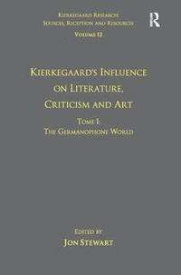 bokomslag Volume 12, Tome I: Kierkegaard's Influence on Literature, Criticism and Art