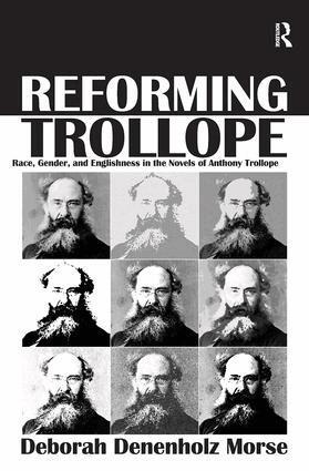 Deborah Denenholz Morse - Reforming Trollope, Inbunden