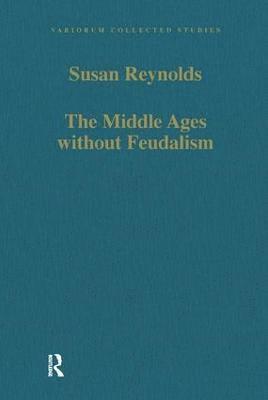 The Middle Ages without Feudalism 1