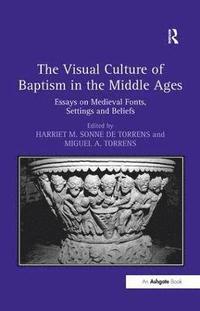 bokomslag The Visual Culture of Baptism in the Middle Ages