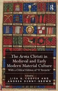 bokomslag The Arma Christi in Medieval and Early Modern Material Culture