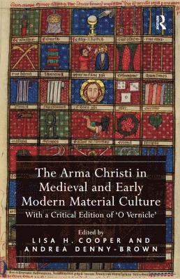 The Arma Christi in Medieval and Early Modern Material Culture 1