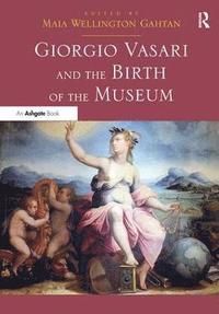 bokomslag Giorgio Vasari and the Birth of the Museum