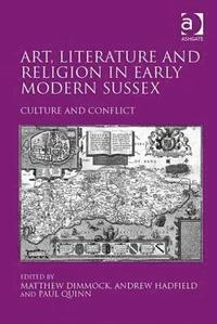 bokomslag Art, Literature and Religion in Early Modern Sussex