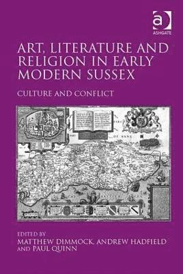 Art, Literature and Religion in Early Modern Sussex 1