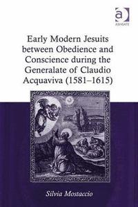 bokomslag Early Modern Jesuits between Obedience and Conscience during the Generalate of Claudio Acquaviva (1581-1615)