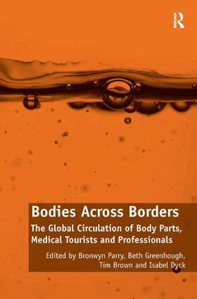 Bronwyn Parry, Beth Greenhough, Isabel Dyck - Bodies Across Borders, Inbunden
