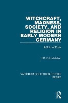 Witchcraft, Madness, Society, and Religion in Early Modern Germany 1