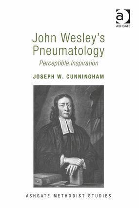 Joseph W. Cunningham - John Wesley's Pneumatology, Inbunden
