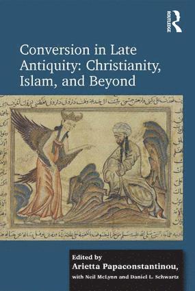 Arietta Papaconstantinou, Daniel L. Schwartz - Conversion in Late Antiquity: Christianity, Islam, and Beyond, Inbunden