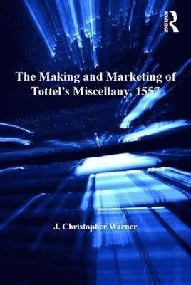 bokomslag Making and Marketing of Tottel's Miscellany, 1557