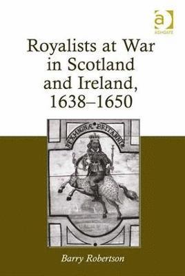 bokomslag Royalists at War in Scotland and Ireland, 1638?1650