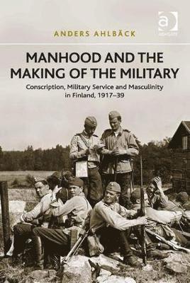 Manhood and the Making of the Military 1