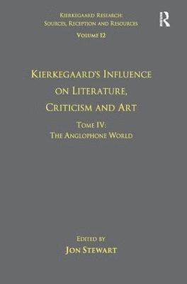 bokomslag Volume 12, Tome IV: Kierkegaard's Influence on Literature, Criticism and Art