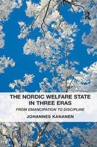 bokomslag The Nordic Welfare State in Three Eras