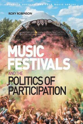 Roxy Robinson - Music Festivals and the Politics of Participation, Inbunden