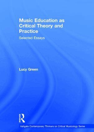 Lucy Green - Music Education as Critical Theory and Practice, Inbunden