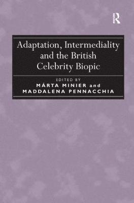 Adaptation, Intermediality and the British Celebrity Biopic 1