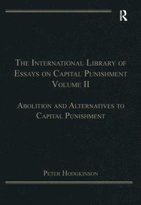 The International Library of Essays on Capital Punishment, Volume 2 1