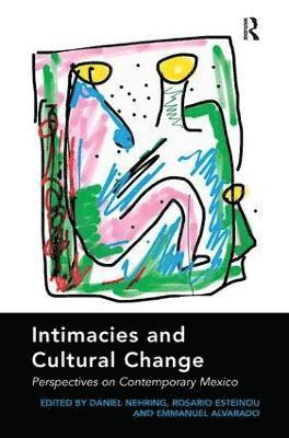 Daniel Nehring, Rosario Esteinou - Intimacies and Cultural Change, Inbunden