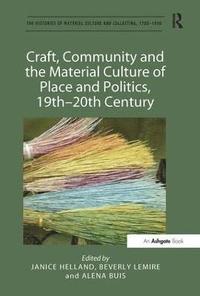 bokomslag Craft, Community and the Material Culture of Place and Politics, 19th-20th Century