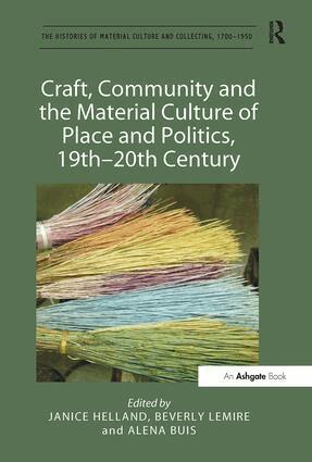 Janice Helland, Beverly Lemire, Alena Buis - Craft, Community and the Material Culture of Place and Politics, 19th-20th Century, Inbunden