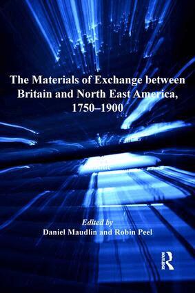 Daniel Maudlin, Robin Peel - Materials of Exchange between Britain and North East America, 1750-1900, Inbunden