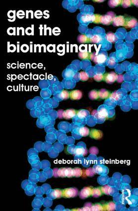 Deborah Lynn Steinberg - Genes and the Bioimaginary, Inbunden