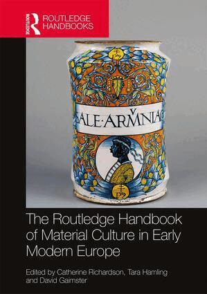 Catherine Richardson, Tara Hamling, David Gaimster - Routledge Handbook of Material Culture in Early Modern Europe, Inbunden