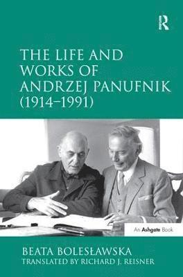 bokomslag The Life and Works of Andrzej Panufnik (19141991)