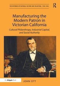 bokomslag Manufacturing the Modern Patron in Victorian California