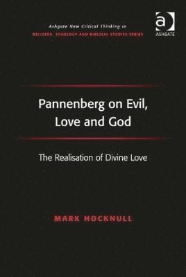 Mark Hocknull - Pannenberg on Evil, Love and God, Inbunden