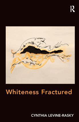 Cynthia Levine-Rasky - Whiteness Fractured, Inbunden