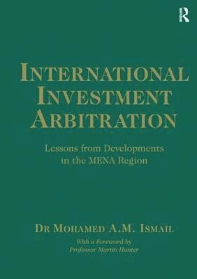 Mohamed A.M. Ismail, Mohamed A. M. Ismail - International Investment Arbitration, Inbunden