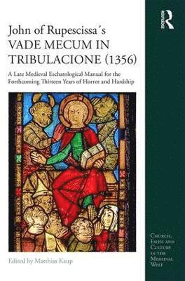 bokomslag John of Rupescissa¿s VADE MECUM IN TRIBULACIONE (1356)