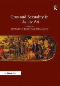 bokomslag Eros and Sexuality in Islamic Art