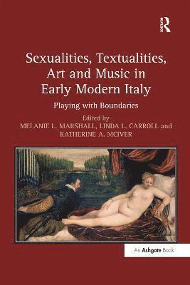 Sexualities, Textualities, Art and Music in Early Modern Italy 1