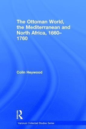 bokomslag Ottoman World, the Mediterranean and North Africa, 1660-1760