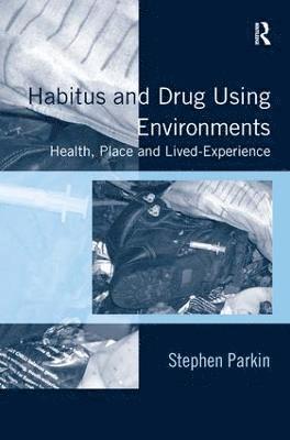 Habitus and Drug Using Environments 1