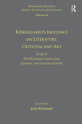 bokomslag Volume 12, Tome V: Kierkegaard's Influence on Literature, Criticism and Art