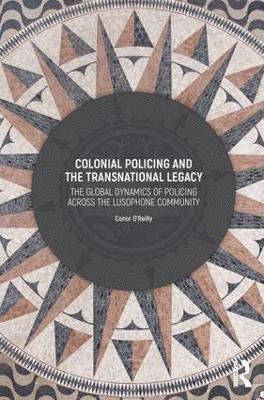 bokomslag Colonial Policing and the Transnational Legacy