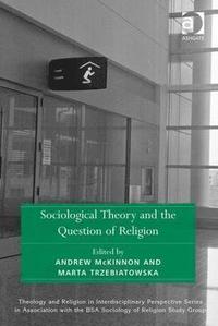 bokomslag Sociological Theory and the Question of Religion