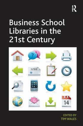 Tim Wales - Business School Libraries in the 21st Century, Inbunden