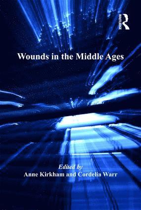 Anne Kirkham, Cordelia Warr, Anne Kirkham, Cordelia Warr - Wounds in the Middle Ages, Inbunden