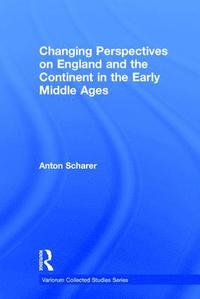 bokomslag Changing Perspectives on England and the Continent in the Early Middle Ages