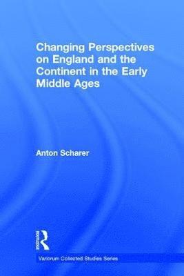 Changing Perspectives on England and the Continent in the Early Middle Ages 1