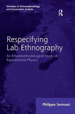 Philippe Sormani - Respecifying Lab Ethnography, Inbunden