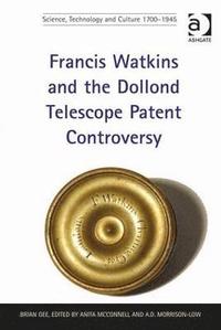 bokomslag Francis Watkins and the Dollond Telescope Patent Controversy